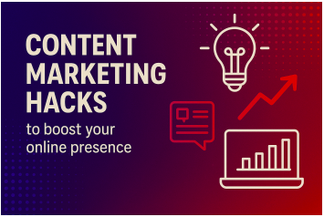 Content Marketing Hacks to Boost Your Online Presence